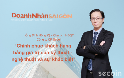 Ông Đinh Hồng Kỳ - Chủ tịch HĐQT Công ty CP Secoin  - Chinh phục khách hàng bằng giá trị của kỹ thuật - nghệ thuật và sự khác biệt